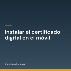 Instalar el certificado digital en el móvil