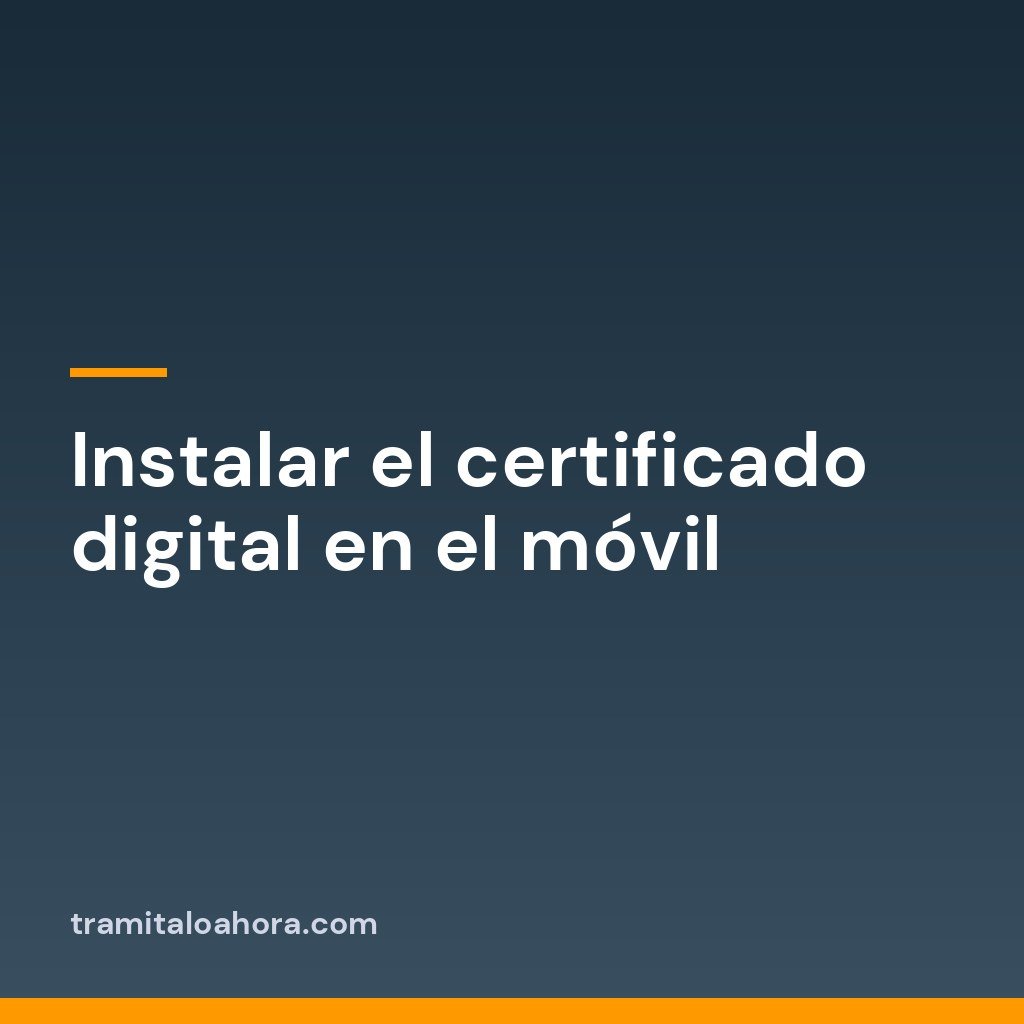 Instalar el certificado digital en el móvil